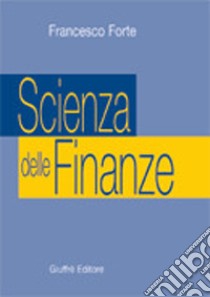 Scienza delle finanze libro di Forte Francesco