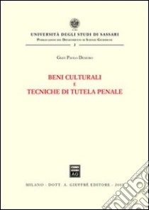 Beni culturali e tecniche di tutela penale libro di Demuro Gian Paolo