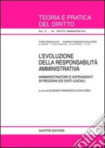 L'evoluzione della responsabilità amministrativa. Amministratori e dipendenti di regioni ed enti locali libro di Schlitzer E. F. (cur.)