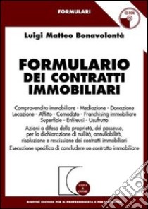 Formulario dei contratti immobiliari. Con CD-ROM libro di Bonavolontà Luigi Matteo