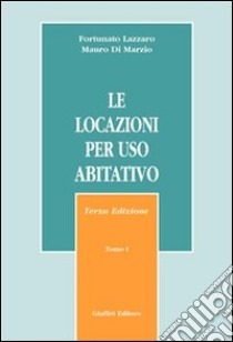 Le locazioni per uso abitativo libro di Lazzaro Fortunato - Di Marzio Mauro