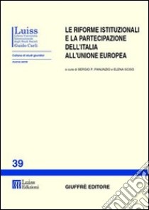 Le riforme istituzionali e la partecipazione dell'Italia all'Unione Europea libro di Panunzio S. P. (cur.); Sciso E. (cur.)