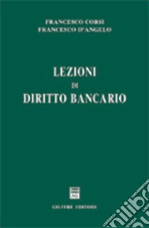 Lezioni di diritto bancario libro di Corsi Francesco; D'Angelo Francesco