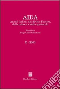 Aida. Annali italiani del diritto d'autore, della cultura e dello spettacolo (2001) libro