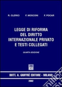 Legge di riforma del diritto internazionale privato e testi collegati libro di Clerici Roberta - Mosconi Franco - Pocar Fausto