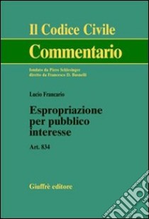 Espropriazione per pubblico interesse. Art. 834 libro di Francario Lucio