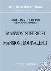 Mansioni superiori e mansioni equivalenti libro di Occhipinti Andreina; Mimmo Giovanni