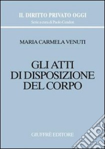 Gli atti di disposizione del corpo libro di Venuti Maria Carmela