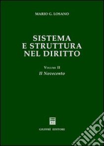 Sistema e struttura nel diritto. Vol. 2: Il Novecento libro di Losano Mario G.