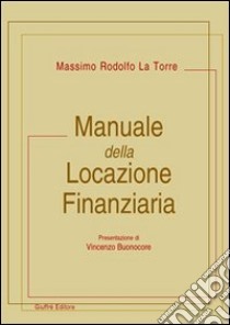 Manuale della locazione finanziaria libro di La Torre Massimo R.