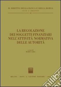 La regolazione dei soggetti finanziari nell'attività normativa delle autorità libro