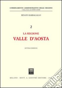 La regione Valle d'Aosta libro di Barbagallo Renato