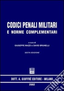 Codici penali militari e norme complementari. Aggiornamento al 25 aprile 2002 libro