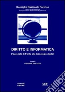 Diritto e informatica. L'avvocato di fronte alle tecnologie digitali libro di Pascuzzi G. (cur.)