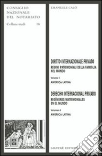 Diritto internazionale privato. Regimi patrimoniali della famiglia nel mondo. Vol. 1: America latina libro di Calò Emanuele