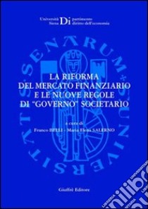 La riforma del mercato finanziario e le nuove regole di «governo» societario libro di Belli F. (cur.); Salerno M. E. (cur.)