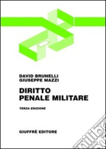 Diritto penale militare libro di Brunelli David - Mazzi Giuseppe