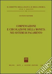 Compensazione e circolazione della moneta nei sistemi di pagamento libro di Olivieri Gustavo