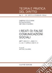 I reati di false comunicazioni sociali. Artt. 2621 C. C., 2622 C. C. D.Lgs. 11 aprile 2002 n. 61 libro di Bolognini Sabrina; Busson Elena; D'Avirro Antonio