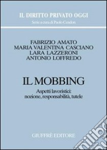 Il mobbing. Aspetti lavoristici: nozione, responsabilità, tutele libro