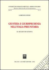 Giustizia e giurisprudenza nell'Italia preunitaria. Il Senato di Genova libro di Sinisi Lorenzo