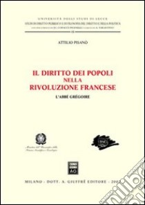 Il diritto dei popoli nella Rivoluzione francese. L'abbé Gregoire libro di Pisanò Attilio