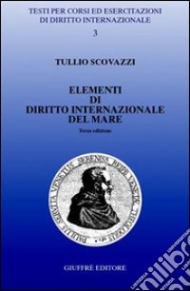 Elementi di diritto internazionale del mare libro di Scovazzi Tullio