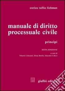 Manuale di diritto processuale civile. Principi libro di Liebman Enrico T.