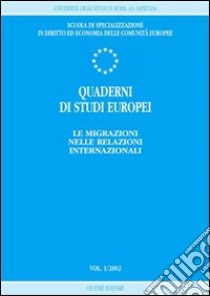 Quaderni di studi europei (2002). Vol. 1: Le migrazioni nelle relazioni internazionali libro