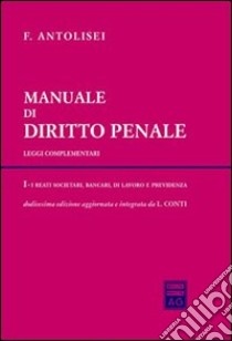 Manuale di diritto penale. Leggi complementari (1) libro di Antolisei Francesco