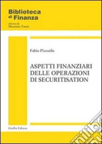 Aspetti finanziari delle operazioni di securitisation libro di Pizzutilo Fabio