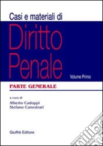 Casi e materiali di diritto penale. Vol. 1: Parte generale libro di Cadoppi A. (cur.); Canestrari S. (cur.)