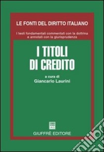 I titoli di credito libro di Laurini G. (cur.)