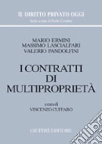 I contratti di multiproprietà libro di Ermini Mario; Lascialfari Massimo; Pandolfini Valerio; Cuffaro V. (cur.)