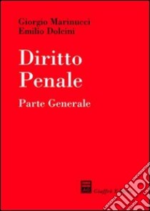 Diritto penale. Parte generale libro di Marinucci Giorgio - Dolcini Emilio