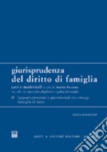 Giurisprudenza del diritto di famiglia. Casi e materiali. Vol. 2: Rapporti personali e patrimoniali tra coniugi, famiglia di fatto libro di Bessone M. (cur.); Dogliotti M. (cur.); Ferrando G. (cur.)