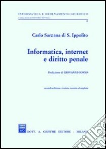 Informatica, Internet e diritto penale libro di Sarzana di S. Ippolito Carlo