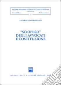 Sciopero degli avvocati e costituzione libro di Gianfrancesco Eduardo