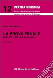 La prova penale. Artt. 187-271 Codice procedura penale libro di Aprile Ercole