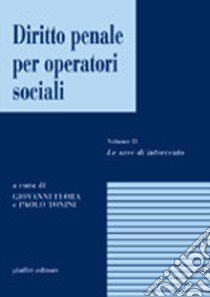 Diritto penale per operatori sociali. Vol. 2: Le aree di intervento libro di Flora G. (cur.); Tonini P. (cur.)