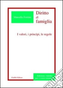 Diritto di famiglia. I valori, i principi, le regole. Ediz. ridotta libro di Fortino Marcella