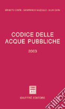 Codice delle acque pubbliche libro di Conte Ernesto; Mazzullo Gianfranco; Zara Silvia