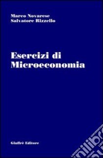 Esercizi di microeconomia libro di Novarese Marco; Rizzello Salvatore