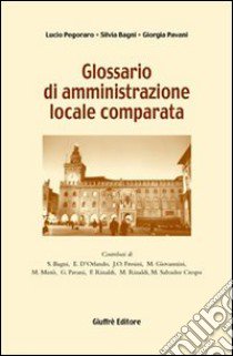 Glossario di amministrazione locale comparata libro di Bagni Silvia - Pavani Giorgia - Pegoraro Lucio