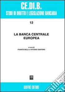 La Banca centrale europea libro di Belli F. (cur.); Santoro V. (cur.)