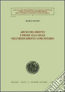 Abuso del diritto e frode alla legge nell'ordinamento comunitario libro di Gestri Marco