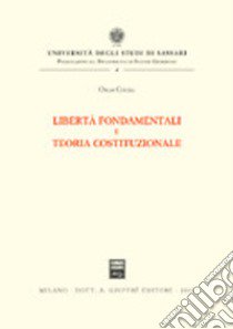 Libertà fondamentali e teoria costituzionale libro di Chessa Omar