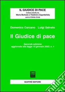 Il giudice di pace. Aggiornamento alla Legge 10 gennaio 2003, n. 1 libro di Carcano Domenico; Salvato Luigi