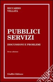 Pubblici servizi. Discussioni e problemi libro di Villata Riccardo