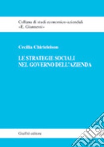 Le strategie sociali nel governo dell'azienda libro di Chirieleison Cecilia